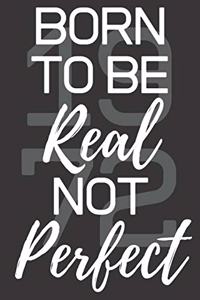 Born To Be Real Not Perfect 1972