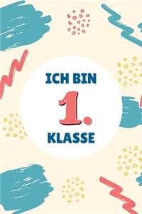 Ich bin 1. Klasse: Notizbuch zur Einschulung - Erstklässler - 120 Seiten Gepunktet (ca. DIN A5) - Grundschulplaner - Schulplaner - Tagebuch - Terminkalender - Geschenk