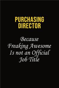 Purchasing Director Because Freaking Awesome Is Not An Official Job Title