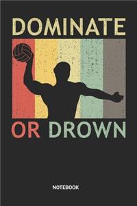Dominate or Drown Notebook