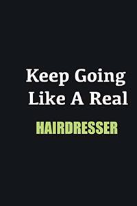 Keep Going Like a Real Hairdresser