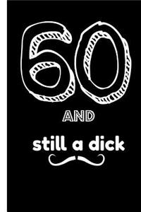 60 and Still a Dick