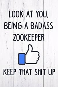 Look at You, Being a Badass Zookeeper Keep That Shit Up