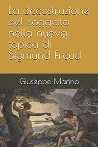 La decostruzione del soggetto nella nuova topica di Sigmund Freud