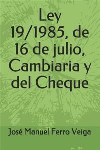 Ley 19/1985, de 16 de Julio, Cambiaria Y del Cheque