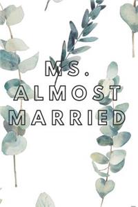 Ms.Almost Married Notebook Journal
