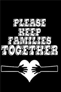 Please Keep Families Together