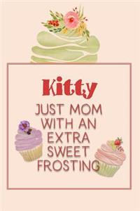 Kitty Just Mom with an Extra Sweet Frosting