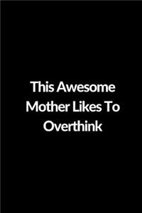 This Awesome Mother Likes To Overthink