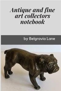 Antiques and fine art collectors notebook