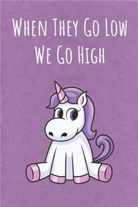 When They Go Low We Go High