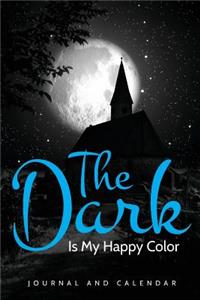 The Dark Is My Happy Color