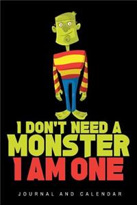 I don't Need A Monster I am One