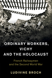 Ordinary Workers, Vichy and the Holocaust