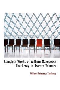 Complete Works of William Makepeace Thackeray in Twenty Volumes