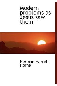 Modern Problems as Jesus Saw Them
