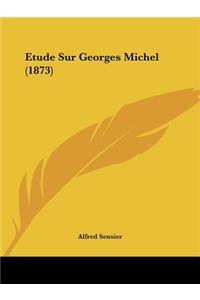 Etude Sur Georges Michel (1873)