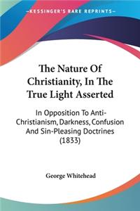 Nature Of Christianity, In The True Light Asserted