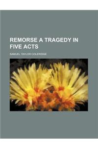 Remorse a Tragedy in Five Acts
