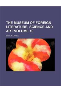 The Museum of Foreign Literature, Science and Art Volume 10