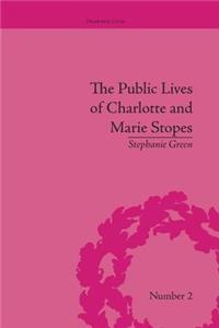 Public Lives of Charlotte and Marie Stopes