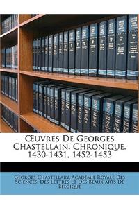 Oeuvres de Georges Chastellain: Chronique. 1430-1431, 1452-1453