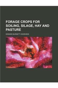 Forage Crops for Soiling, Silage, Hay and Pasture