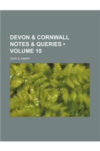 Devon & Cornwall Notes & Queries (Volume 10)