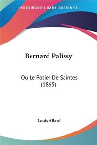 Bernard Palissy: Ou Le Potier De Saintes (1865)