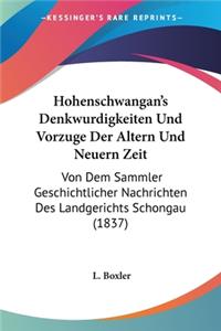 Hohenschwangan's Denkwurdigkeiten Und Vorzuge Der Altern Und Neuern Zeit