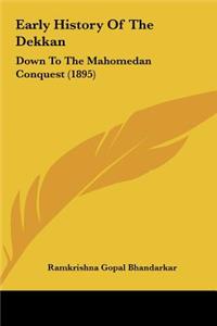 Early History Of The Dekkan: Down To The Mahomedan Conquest (1895)