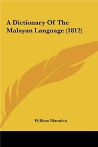 A Dictionary of the Malayan Language (1812)