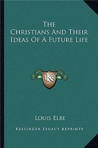 Christians and Their Ideas of a Future Life