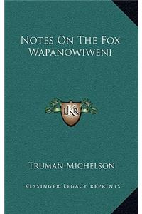 Notes On The Fox Wapanowiweni