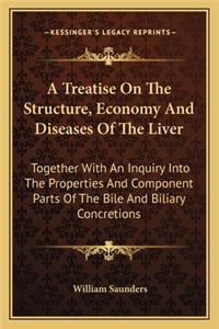Treatise on the Structure, Economy and Diseases of the Liver