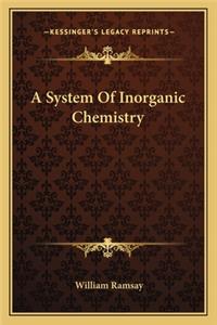 System of Inorganic Chemistry a System of Inorganic Chemistry