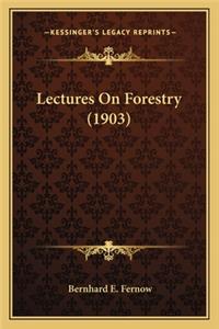 Lectures on Forestry (1903)