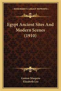 Egypt Ancient Sites and Modern Scenes (1910)