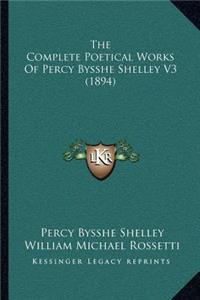 The Complete Poetical Works of Percy Bysshe Shelley V3 (1894)