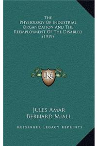 Physiology Of Industrial Organization And The Reemployment Of The Disabled (1919)