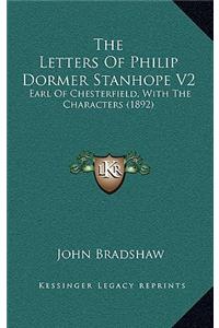 The Letters of Philip Dormer Stanhope V2