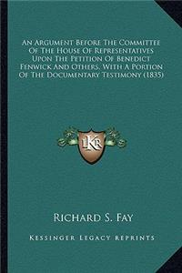 Argument Before the Committee of the House of Representatives Upon the Petition of Benedict Fenwick and Others, with a Portion of the Documentary Testimony (1835)