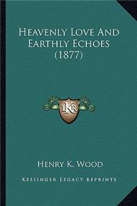 Heavenly Love and Earthly Echoes (1877)