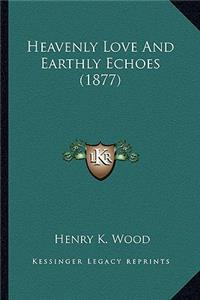 Heavenly Love and Earthly Echoes (1877)