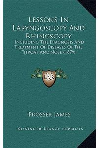 Lessons in Laryngoscopy and Rhinoscopy