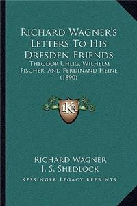 Richard Wagner's Letters to His Dresden Friends