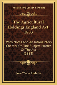 The Agricultural Holdings England ACT, 1883