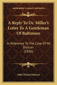 Reply To Dr. Miller's Letter To A Gentleman Of Baltimore