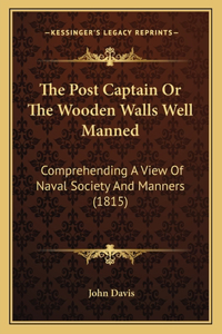 Post Captain Or The Wooden Walls Well Manned