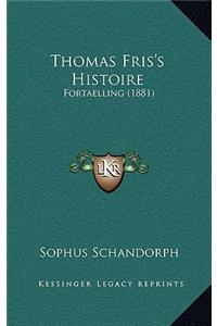 Thomas Fris's Histoire